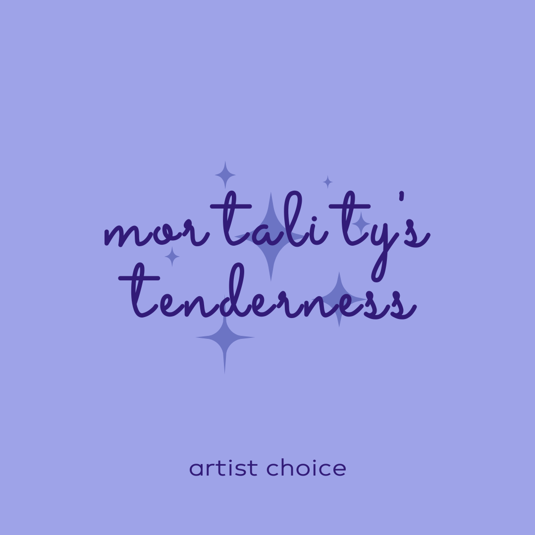 Mortality's Tenderness